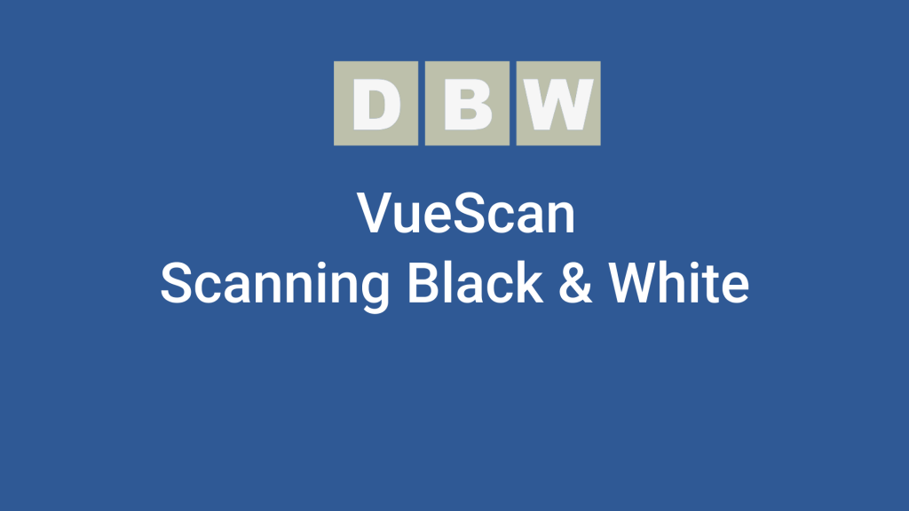 How To Scan Black & White With VueScan Videos